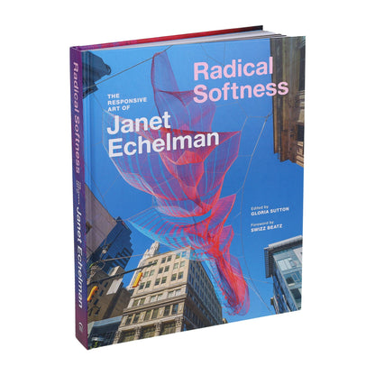 Radical Softness - The Responsive Art of Janet Echelman (Hardback)