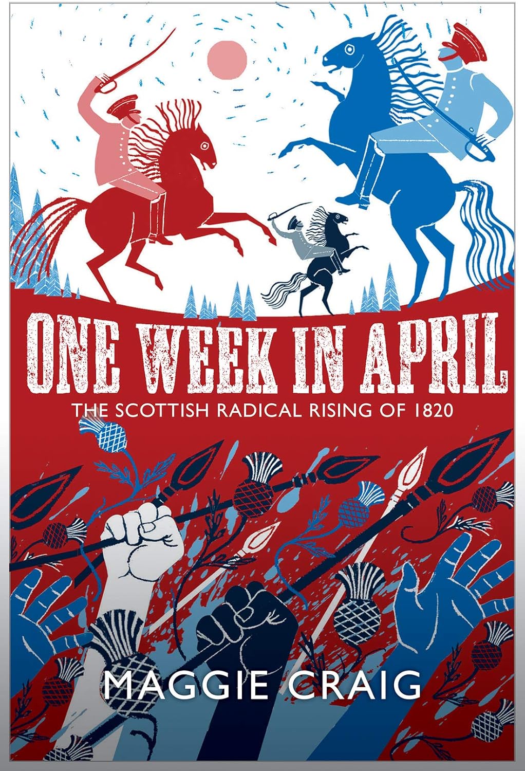 One Week in April: The Scottish Radical Rising of 1820