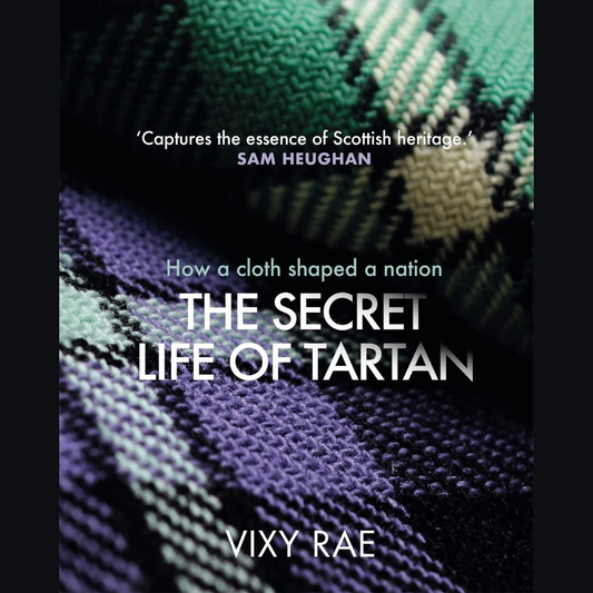 Secret Life of Tartan: How Cloth Shaped a Nation