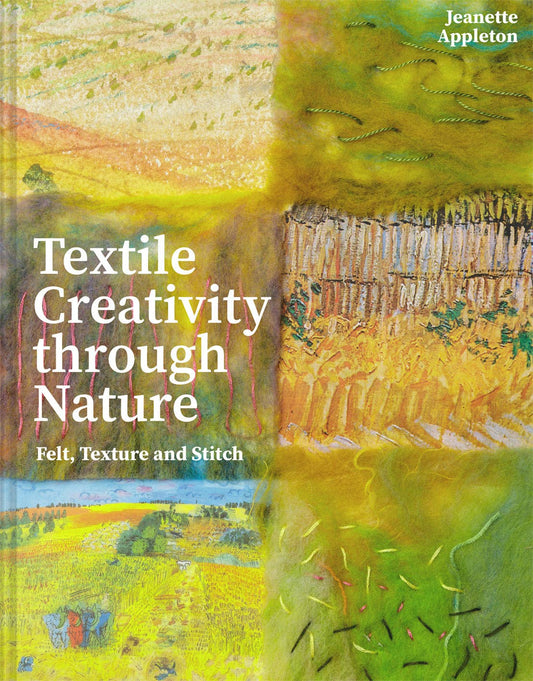 Textile Creativity Through Nature - Felt, Texture and
